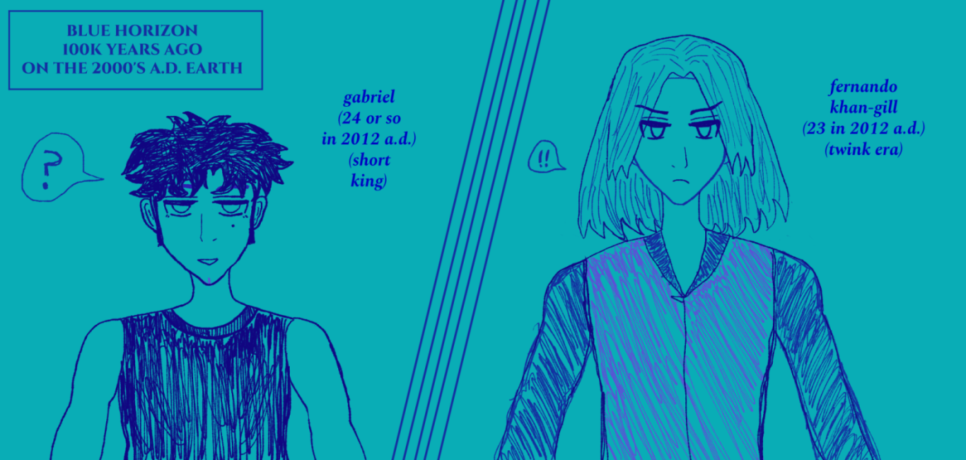 gabriel with curly dark hair and under eyelashes and a cleft chin wearing a black tanktop and being a short king looking at fernando khan-gill all '???' while fernando khan-gill stares down at gabriel with a glare and '!!' with his shoulder-length twink hair and wearing a jacket. it says blue horizon 100k years ago on the 2000's a.d. earth and on gabriel's side it says gabriel 24 or so in 2012 a.d. short king while on fernando's side it says fernando khan-gill 23 in the year 2012 a.d. twink era